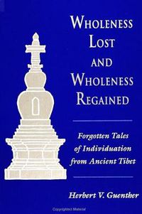 Cover image for Wholeness Lost and Wholeness Regained: Forgotten Tales of Individuation from Ancient Tibet