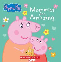 Cover image for Mommies Are Amazing (Peppa Pig)