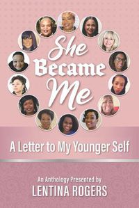 Cover image for She Became Me: A Letter to My Younger Self