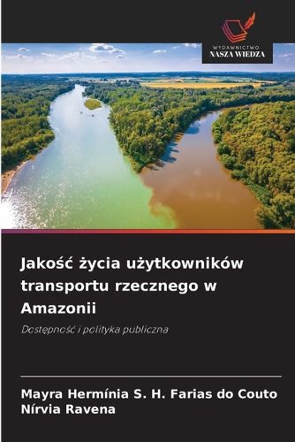 Cover image for Jakośc życia użytkownikow transportu rzecznego w Amazonii