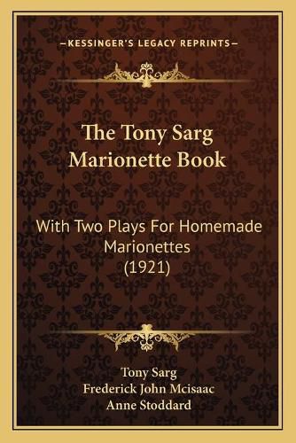 Cover image for The Tony Sarg Marionette Book: With Two Plays for Homemade Marionettes (1921)