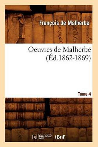 Oeuvres de Malherbe. Tome 4 (Ed.1862-1869)