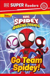 Cover image for DK Super Readers Pre-Level Marvel Spidey and His Amazing Friends Go Team Spidey!