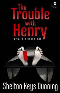 Cover image for The Trouble with Henry: A Sy-Frei Adventure