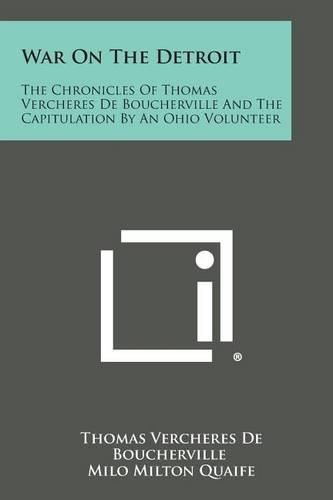 Cover image for War on the Detroit: The Chronicles of Thomas Vercheres de Boucherville and the Capitulation by an Ohio Volunteer