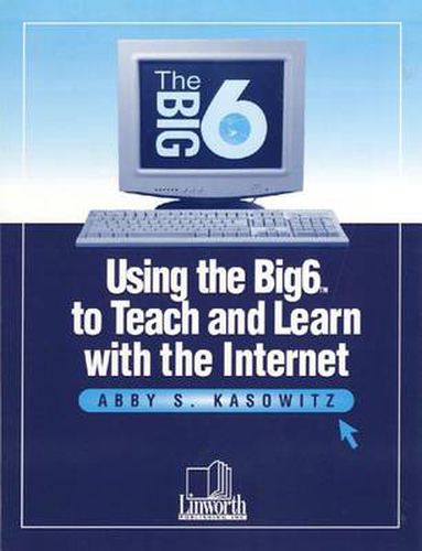 Cover image for Using the Big6 to Teach and Learn with the Internet