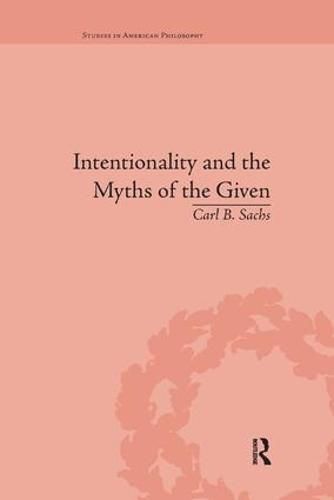 Cover image for Intentionality and the Myths of the Given: Between Pragmatism and Phenomenology