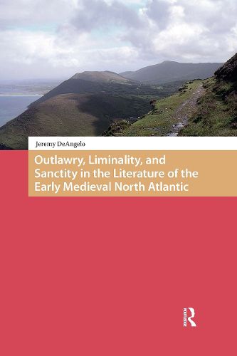 Cover image for Outlawry, Liminality, and Sanctity in the Literature of the Early Medieval North Atlantic