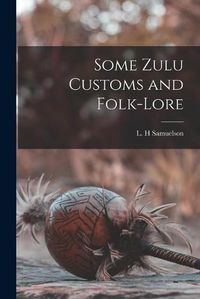 Cover image for Some Zulu Customs and Folk-lore