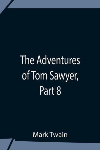 Cover image for The Adventures Of Tom Sawyer, Part 8