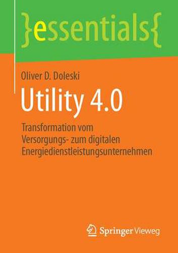 Cover image for Utility 4.0: Transformation vom Versorgungs- zum digitalen Energiedienstleistungsunternehmen