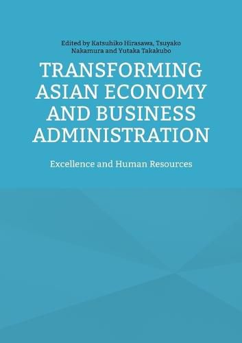 Transforming Asian Economy and Business Administration: Excellence and Human Resources