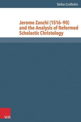 Cover image for Jerome Zanchi (151690) and the Analysis of Reformed Scholastic Christology