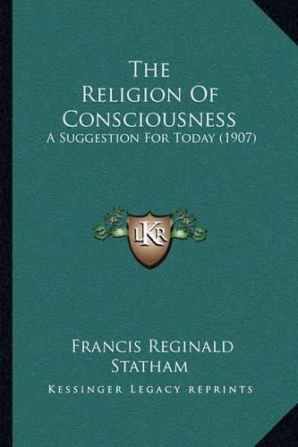 The Religion of Consciousness: A Suggestion for Today (1907)