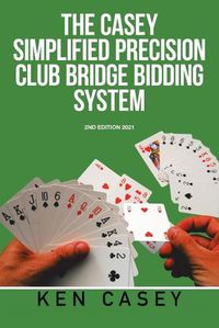 Cover image for Simplified Precision Club Bridge Bidding System: 2Nd Edition 2021