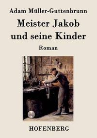 Cover image for Meister Jakob und seine Kinder: Roman