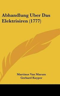 Cover image for Abhandlung Uber Das Elektrisiren (1777)