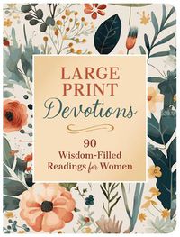 Cover image for Large Print Devotions: 90 Wisdom-Filled Readings for Women