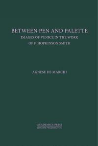 Cover image for Between Palette and Pen: Images of Venice in the Work of F. Hopkinson Smith