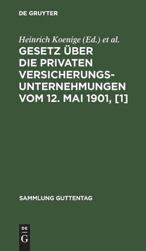 Gesetz UEber Die Privaten Versicherungsunternehmungen Vom 12. Mai 1901, [1]: Textausgabe Mit Anmerkungen Und Sachregister