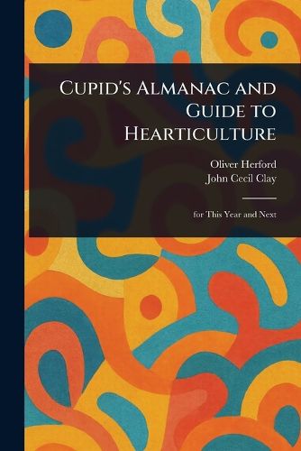 Cover image for Cupid's Almanac and Guide to Hearticulture