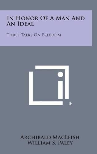 Cover image for In Honor of a Man and an Ideal: Three Talks on Freedom