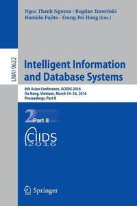 Cover image for Intelligent Information and Database Systems: 8th Asian Conference, ACIIDS 2016, Da Nang, Vietnam, March 14-16, 2016, Proceedings, Part II