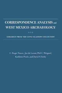 Cover image for Correspondence Analysis and West Mexico Archaeology: Ceramics from the Long-Glassow Collection