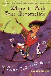 Cover image for Where to Park Your Broomstick: A Teen's Guide to Witchcraft