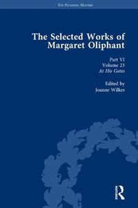 Cover image for The Selected Works of Margaret Oliphant, Part VI Volume 23: At His Gates