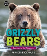 Cover image for Grizzly Bears: Guardians of the Wilderness