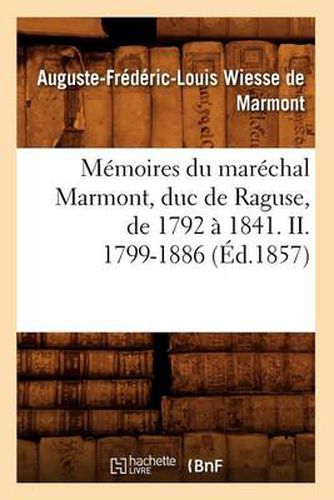 Memoires Du Marechal Marmont, Duc de Raguse, de 1792 A 1841. II. 1799-1886 (Ed.1857)