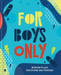 Cover image for For Boys Only: Wisdom-Filled Devotions and Prayers