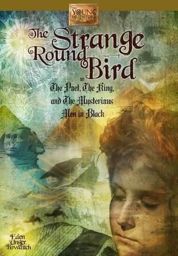 Cover image for The Strange Round Bird: Or the Poet, the King, and the Mysterious Men in Black