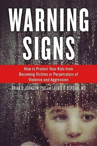 Cover image for Warning Signs: How to Protect Your Kids from Becoming Victims or Perpetrators of Violence and Aggression