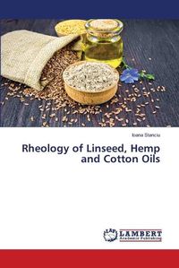 Cover image for Rheology of Linseed, Hemp and Cotton Oils