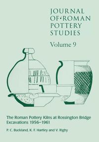 Cover image for Journal of Roman Pottery Studies Volume 9: The Roman Pottery Kilns at Rossington Bridge Excavations 1956-1961