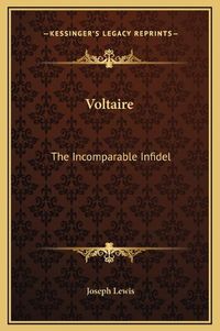 Cover image for Voltaire: The Incomparable Infidel