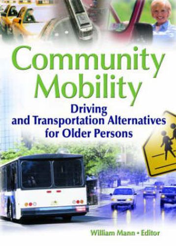 Cover image for Community Mobility: Driving and Transportation Alternatives for Older Persons