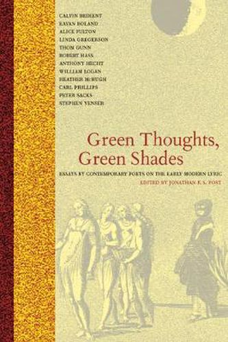 Cover image for Green Thoughts, Green Shades: Essays by Contemporary Poets on the Early Modern Lyric