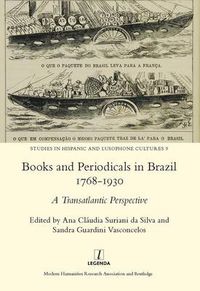 Cover image for Books and Periodicals in Brazil 1768-1930: A Transatlantic Perspective