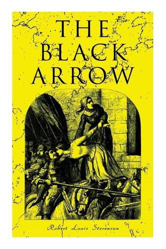 The Black Arrow: A Tale of the Two Roses: Historical Adventure Novel