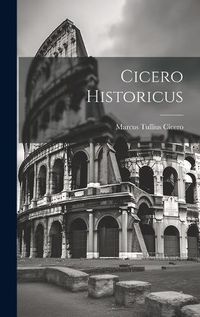 Cover image for Cicero Historicus
