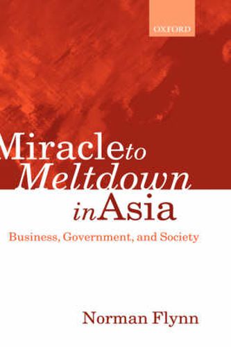 Cover image for Miracle to Meltdown in Asia: Business, Government and Society