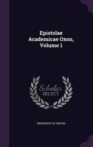 Cover image for Epistolae Academicae Oxon, Volume 1