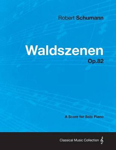 Cover image for Waldszenen - A Score for Solo Piano Op.82