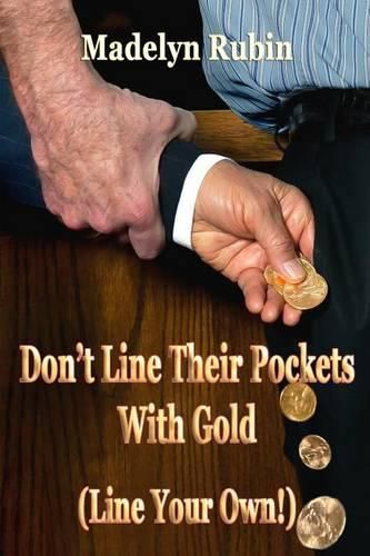 Cover image for Don't Line Their Pockets With Gold (Line Your Own!): A Small How-To Book on Living Large