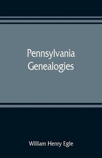 Cover image for Pennsylvania genealogies; chiefly Scotch-Irish and German