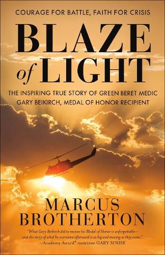 Cover image for Blaze of Light: The Inspiring True Story of Green Beret Medic Gary Beikirch, Medal of Honor Recipient