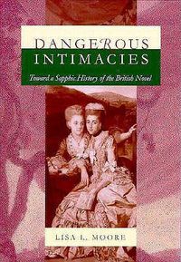 Cover image for Dangerous Intimacies: Toward a Sapphic History of the British Novel